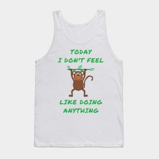 Today i don't feel like doing anything Tank Top